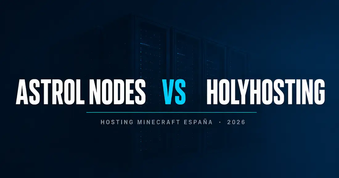 Astrol Nodes vs HolyHosting: comparativa hosting Minecraft España (2026)